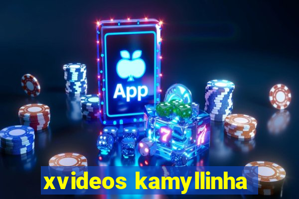 xvideos kamyllinha